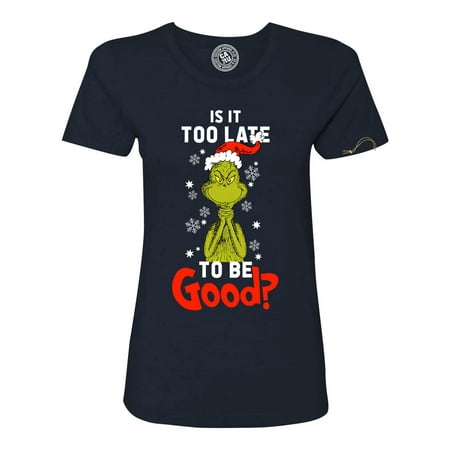 Is It To Late Be Good Grinch Christmas Womens Short Sleeve Shirt