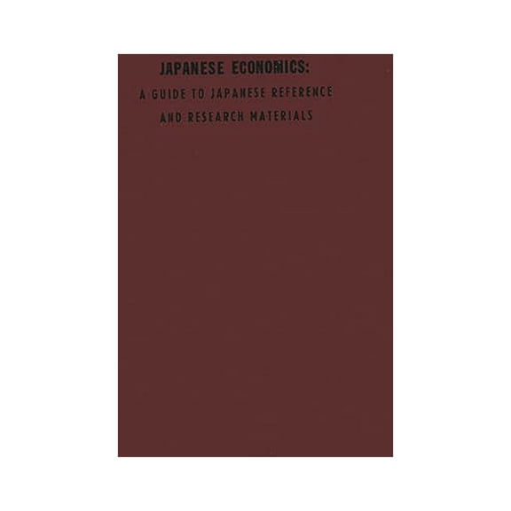 Japanese Economics: A Guide to Japanese Reference and Research Materials, (Hardcover)