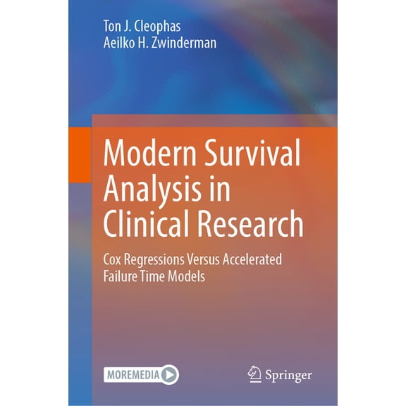 Modern Survival Analysis in Clinical Research: Cox Regressions Versus Accelerated Failure Time Models, (Hardcover)