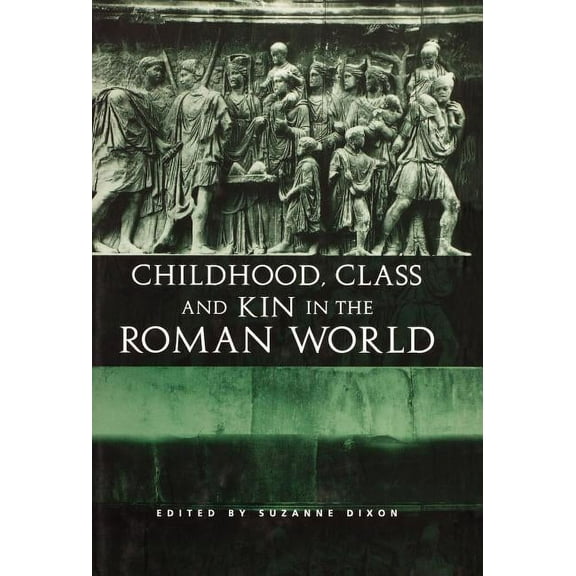 Childhood, Class and Kin in the Roman World, (Hardcover)
