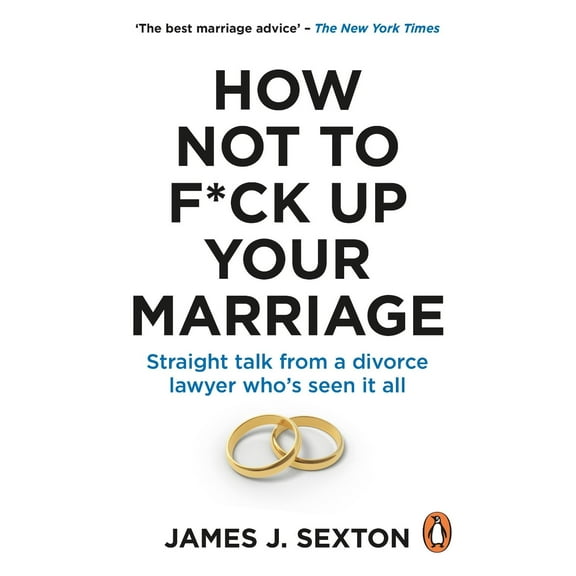How Not to F*ck Up Your Marriage