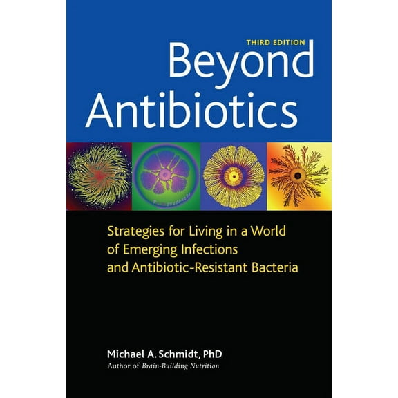 Beyond Antibiotics : Strategies for Living in a World of Emerging Infections and Antibiotic-Resistant Bacteria (Paperback)