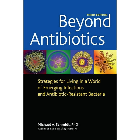 Beyond Antibiotics : Strategies for Living in a World of Emerging Infections and Antibiotic-Resistant Bacteria (Paperback)