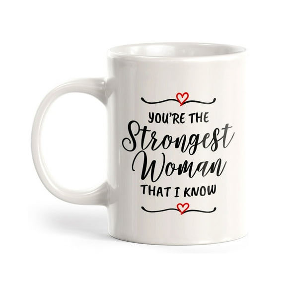 You're The Strongest Woman That I Know 11oz Plastic Coffee Mug | Homely Women's Cups