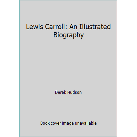 Pre-Owned Lewis Carroll: An Illustrated Biography (Hardcover) 0517530783 9780517530788