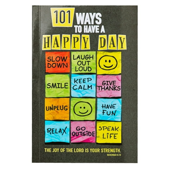 101 Ways to Have a Happy Day The Joy of the Lord is Your Strength - Nehemiah 8:10