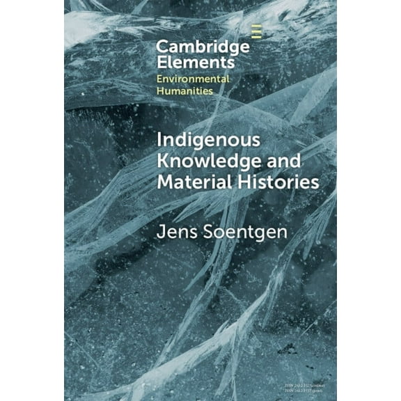 Elements in Environmental Humanities Indigenous Knowledge and Material Histories, (Hardcover)