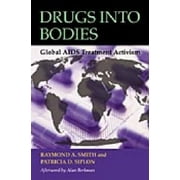 Drugs into Bodies : Global AIDS Treatment Activism, Used [Hardcover]