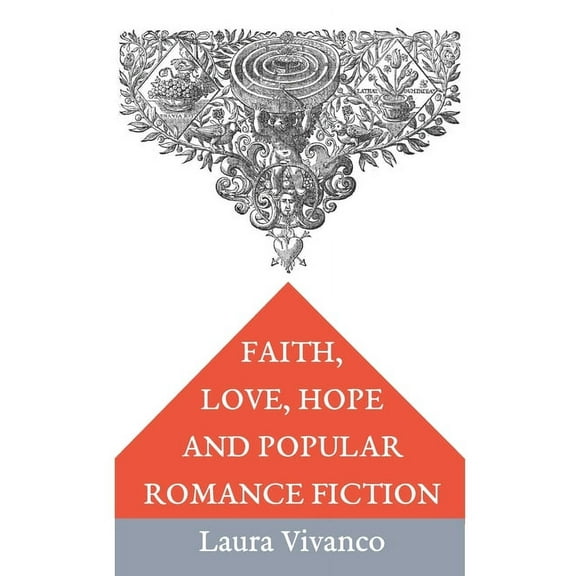 Faith, Love, Hope and Popular Romance Fiction, (Paperback)