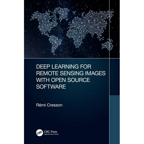 Signal and Image Processing of Earth Obs Deep Learning for Remote Sensing Images with Open Source Software, (Hardcover)