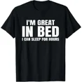 thumbnail image 1 of ALVORD I'M Great In Bed I Can Sleep For Hours T-Shirt Unisex S-5XL, 1 of 4