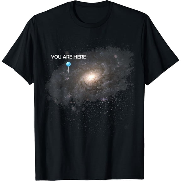 You Are Here Universe Galaxy Funny Tshirts for Men and Women