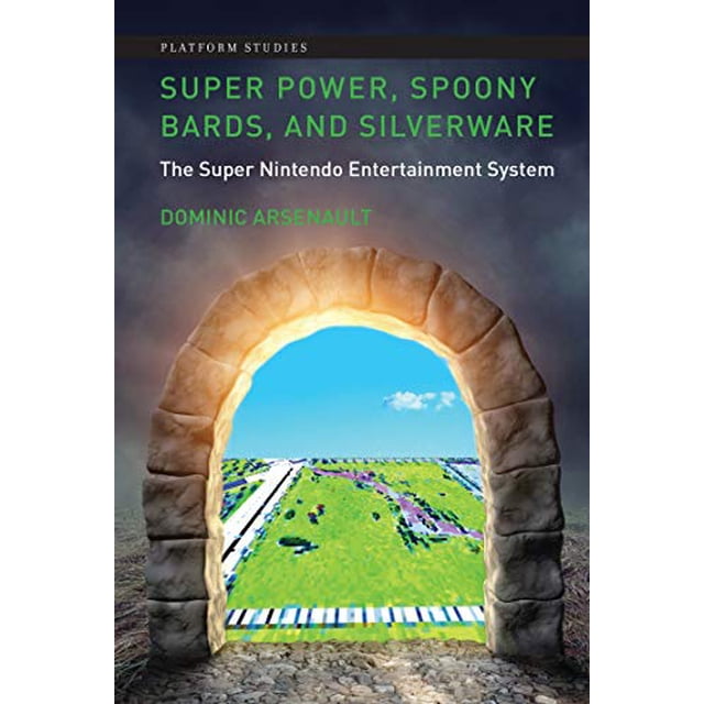 Super Power, Spoony Bards, and Silverware: The Super Nintendo Entertainment System (Platform Studies)