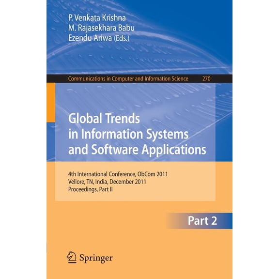 Communications in Computer and Informati Global Trends in Information Systems and Software Applications: 4th International Conference, Obcom 2011, Vellore, Tn, I, Book 270, (Paperback)