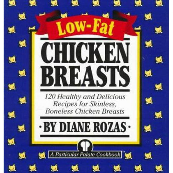 Pre-Owned Low-Fat Chicken Breasts: 120 Healthy and Delicious Recipes for Skinless, Boneless Chicken Breasts (Paperback) 0517886340 9780517886342