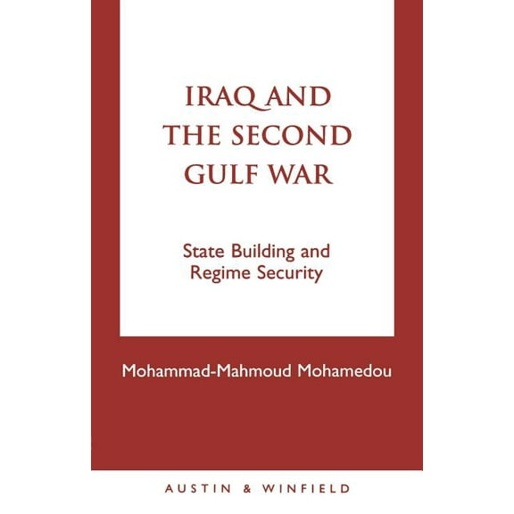 Iraq and the Second Gulf War: State Building and Regime Security, (Paperback)