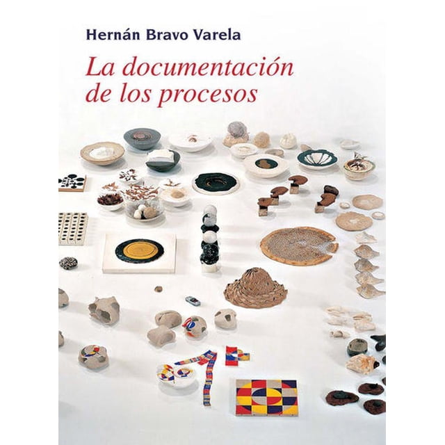 LA DOCUMENTACION DE LOS PROCESOS EDICIONES ERA HERNAN BRAVO VARELA
