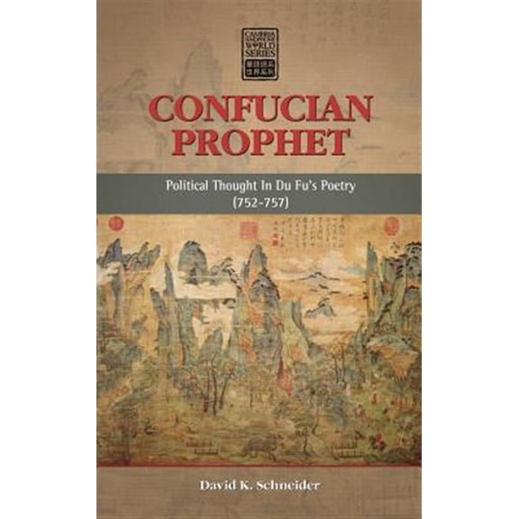 Pre-Owned Cambria Sinophone World: Confucian Prophet: Political Thought in Du Fu's Poetry (752-757) (Hardcover)