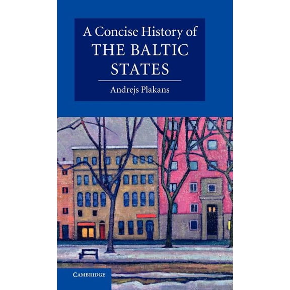 Cambridge Concise Histories A Concise History of the Baltic States, (Hardcover)