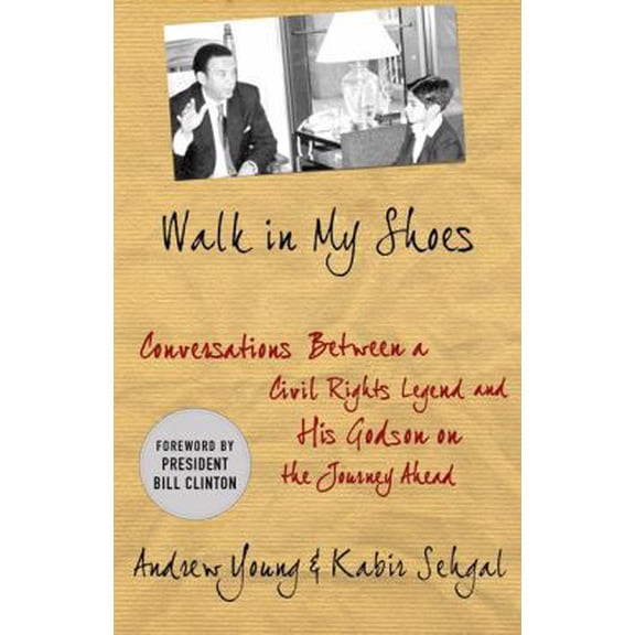 Pre-Owned Walk in My Shoes: Conversations between a Civil Rights Legend and his Godson on the Journey Ahead (Hardcover) 0230623603 9780230623606