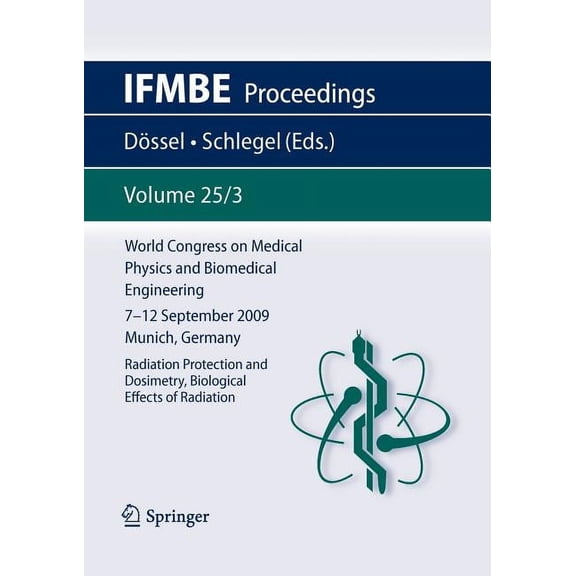 Ifmbe Proceedings World Congress on Medical Physics and Biomedical Engineering September 7 - 12, 2009 Munich, Germany: Vol. 25/III Radiati, Book 25, (Paperback)