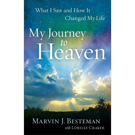 My Journey to Heaven: What I Saw and How It Changed My Life, (Paperback)