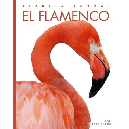 Planeta animal: El flamenco (Paperback)