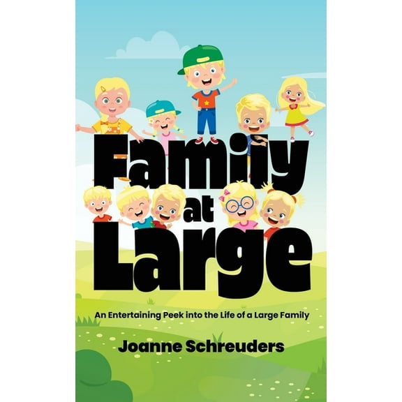 Family at Large: An Entertaining Peek into the Life of a Large Family, (Paperback)