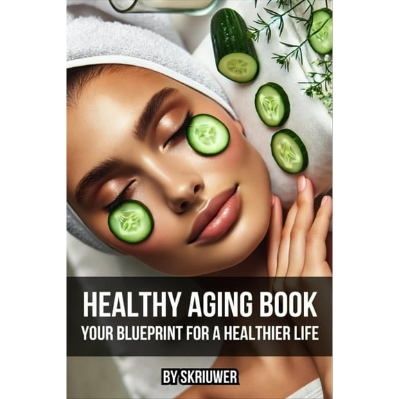 Healthy Aging Book: Your Guide for a Healthier Life, (Paperback)