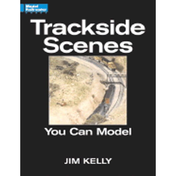 Trackside Scenes You Can Model (Paperback) by Jim Kelly