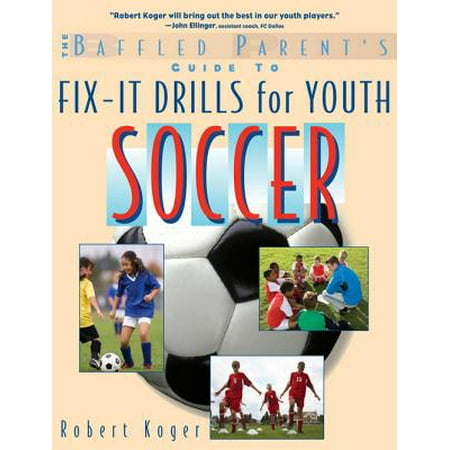 The Baffled Parent's Guide to Fix-It Drills for Youth Soccer -