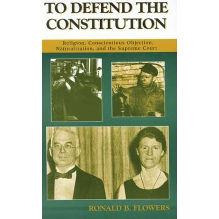 Pre-Owned To Defend the Constitution : Religion Conscientious Objection Naturalization and the Supreme Court (Hardcover) 9780810845442