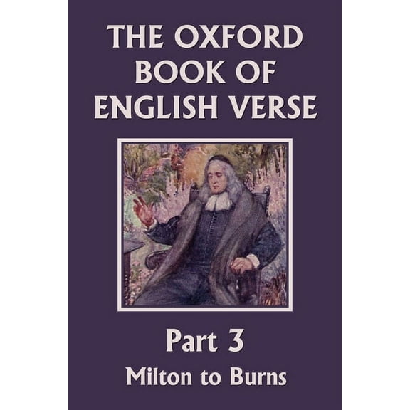 The Oxford Book of English Verse, Part 3: Milton to Burns (Yesterday's Classics), (Paperback)