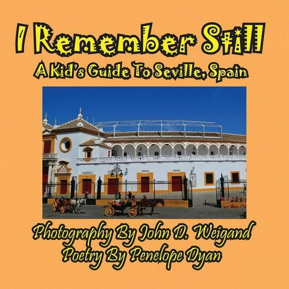 I Remember Still, A Kid's Guide To Seville, Spain, (Paperback)