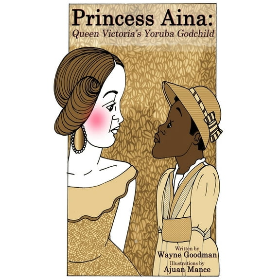 Princess Aina: Queen Victoria's Yoruba Godchild, (Paperback)