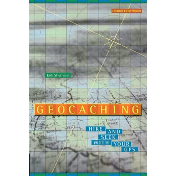 Pre-Owned Geocaching: Hike and Seek with Your GPS (Technology in Action Series) Paperback