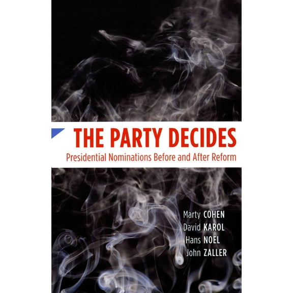 Chicago Studies in American Politics The Party Decides: Presidential Nominations Before and After Reform, (Paperback)