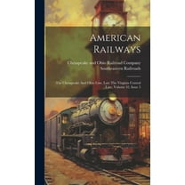 American Railways: The Chesapeake And Ohio Line, Late The Virginia Central Line, Volume 42, Issue 5 (Hardcover)