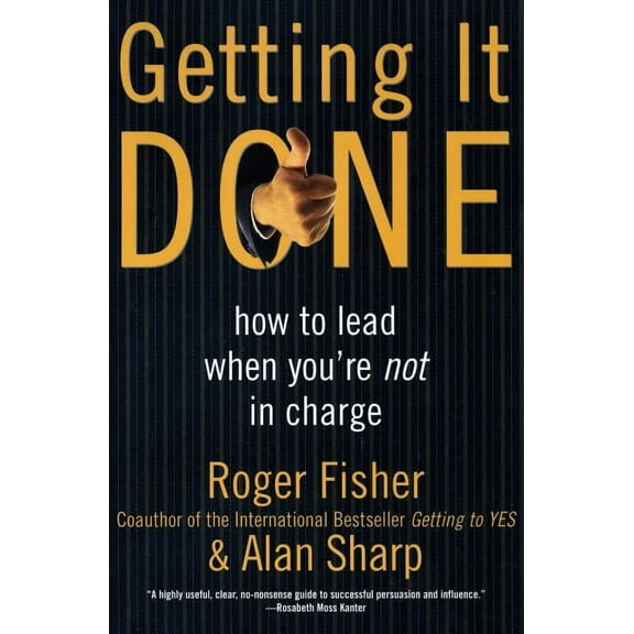 Getting It Done: How to Lead When You're Not in Charge, (Paperback)