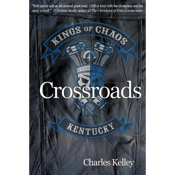 Crossroads: Book 1 in the Kings of Chaos Motorcycle Club series, (Paperback)