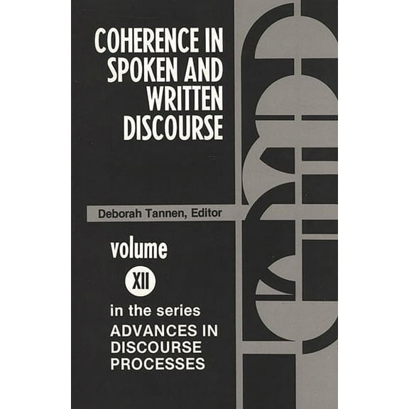 Advances in Discourse Processes Coherence in Spoken and Written Discourse, Book 12, (Paperback)