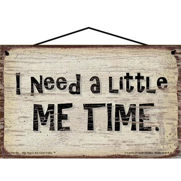 5x8 Vintage Style Sign Saying "I Need A Little Me Time" For Self-Care Advocates, Mental Wellness Personal Health Break Quote, Reflecting and Relaxing, Gift For a Friend