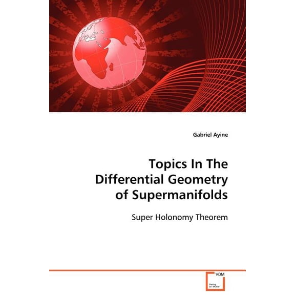 Topics in the Differential Geometry of Supermanifolds (Paperback)
