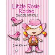 Little Rosie Rodeo: Cowgirl For Reals, (Paperback)