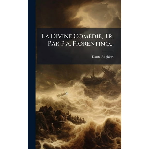 La Divine ComÃ(c)die, Tr. Par P.a. Fiorentino..., (Hardcover)