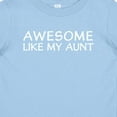 thumbnail image 4 of Inktastic Awesome Like My Aunt Boys or Girls Baby T-Shirt, 4 of 5