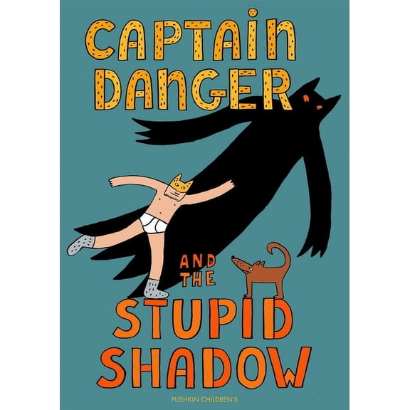 The Adventures of Captain Danger Captain Danger and the Stupid Shadow, (Hardcover)