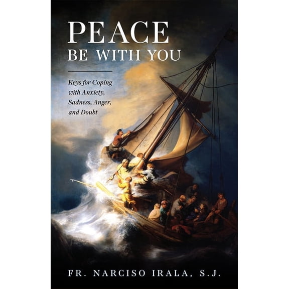 Peace Be with You: Keys for Coping with Anxiety, Sadness, Anger, and Doubt, (Paperback)