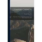 L'empire Chinois: Faisant Suite  L'ouvrage Intitul Souvenirs D'un Voyage Dans La Tartarie Et Le Thibet; Volume 2 (Hardcover)
