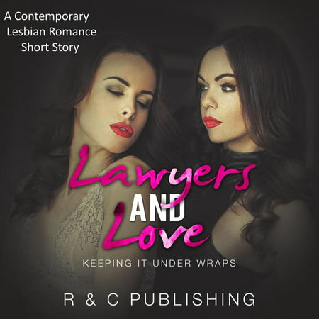 Lawyers And Love: A Contemporary Lesbian Romance Short Story -